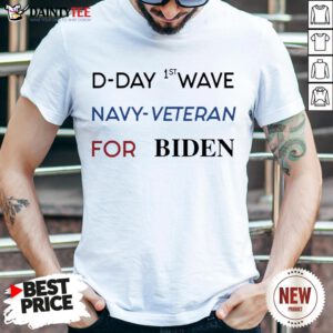 D-Day First Wave Navy Veteran For Biden Shirt