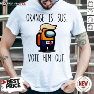 Funny Among Us Orange Is Sus Vote Him Out Shirt- Design By Daintytee.com