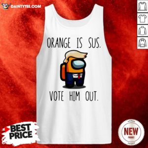 Funny Among Us Orange Is Sus Vote Him Out Tank Top- Design By Daintytee.com
