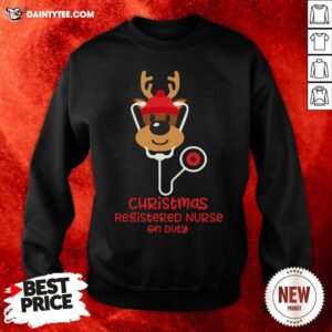Funny Christmas Registered Nurse Reindeer Nurse On Duty Sweatshirt- Design By Daintytee.com