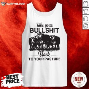 Funny Cows Take Your Bullshit Back To Your Pasture Tank Top- Design By Daintytee.com