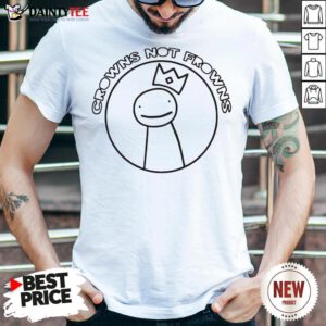 Funny Dream Merch Crowns Not Frowns Shirt- Design By Daintytee.com