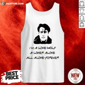 Funny I’m A Lone Wolf Alone Alone All Alone Forever Tank Top- Design By Daintytee.com