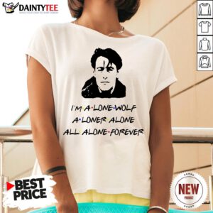 Funny I’m A Lone Wolf Alone Alone All Alone Forever V Neck- Design By Daintytee.com