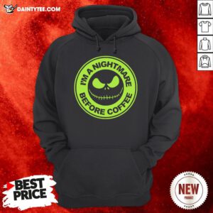 Funny Jack Skellington I’m A Nightmare Before Coffee Hoodie- Design By Daintytee.com