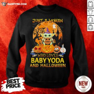 Funny Just A Woman Who Loves Baby Yoda And Halloween Sweatshirt- Design By Daintytee.com