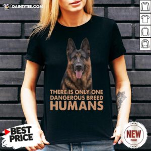 German Shepherd There Is Only One Dangerous Breed Humans V Neck- Design By Daintytee.com