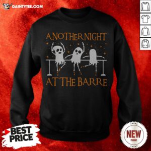 Ghost Bale Another Night At The Barre Halloween Sweatshirt