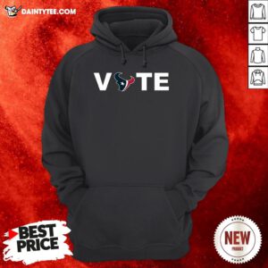 Good Houston Texans Vote Tee Hoodie- Design By Daintytee.com