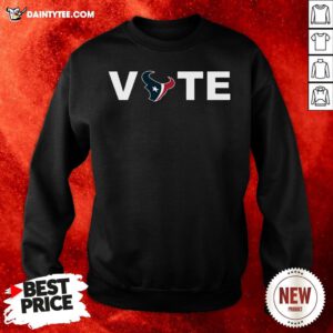 Good Houston Texans Vote Tee Sweatshirt- Design By Daintytee.com