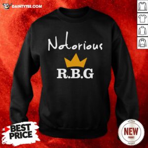 Good Notorious Ruth Bader Ginsburg RBG Sweatshirt- Design By Daintytee.com