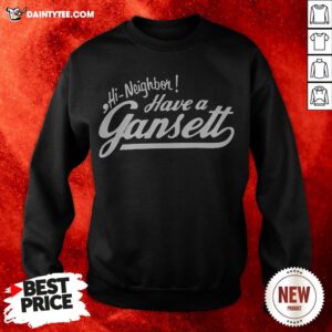 Hi Neighbor Have A Gansett Sweatshirt