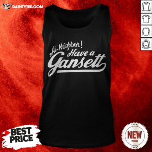 Hi Neighbor Have A Gansett Tank Top