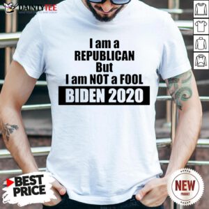 I Am A Republican But I Am Not A Fool Biden 2020 Shirt