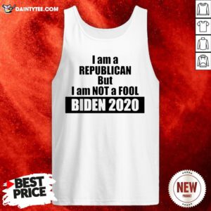 I Am A Republican But I Am Not A Fool Biden 2020 Tank Top
