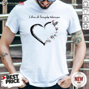 I Am A Simple Woman Heart Chicken Wine Dog Paw And Flip Flop Shirt