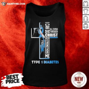 I Can Do All Things Through Christ Who Strengthens Me Fighting Type 1 Diabetes Tank Top- Design By Daintytee.com