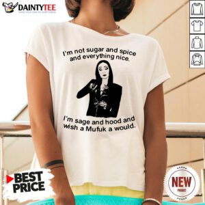 Morticia Addams I’m Not Sugar And Spice And Everything Nice I’m Sage And Hood And Wish A Mufuk A Would V Neck