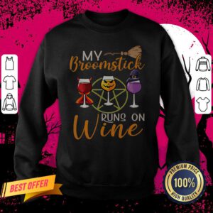 My Broomstick Runs On Wine Sweatshirt
