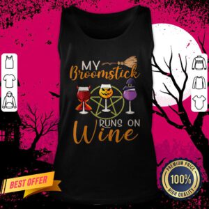 My Broomstick Runs On Wine Tank Top