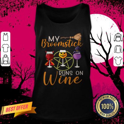 My Broomstick Runs On Wine Tank Top