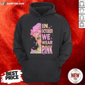 Nice Black Girl In October We Wear Pink Hoodie- Design By Daintytee.com