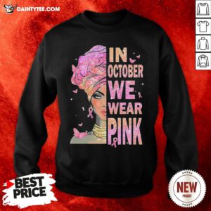 Nice Black Girl In October We Wear Pink Sweatshirt- Design By Daintytee.com