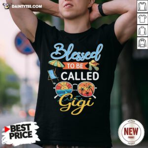 Nice Blessed To Be Called Gigi Summer Shirt- Design By Daintytee.com