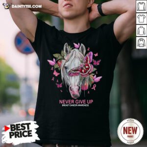 Nice Horse And Butterfly Never Give Up Breast Cancer Awareness Shirt- Design By Daintytee.com