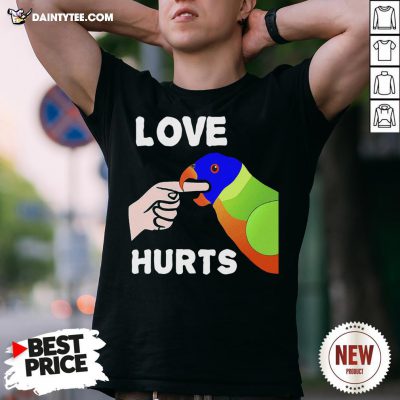 Nice Love Hurts Lorikeet Parrot Biting Shirt- Design By Daintytee.com