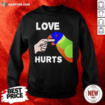 Nice Love Hurts Lorikeet Parrot Biting Sweatshirt- Design By Daintytee.com