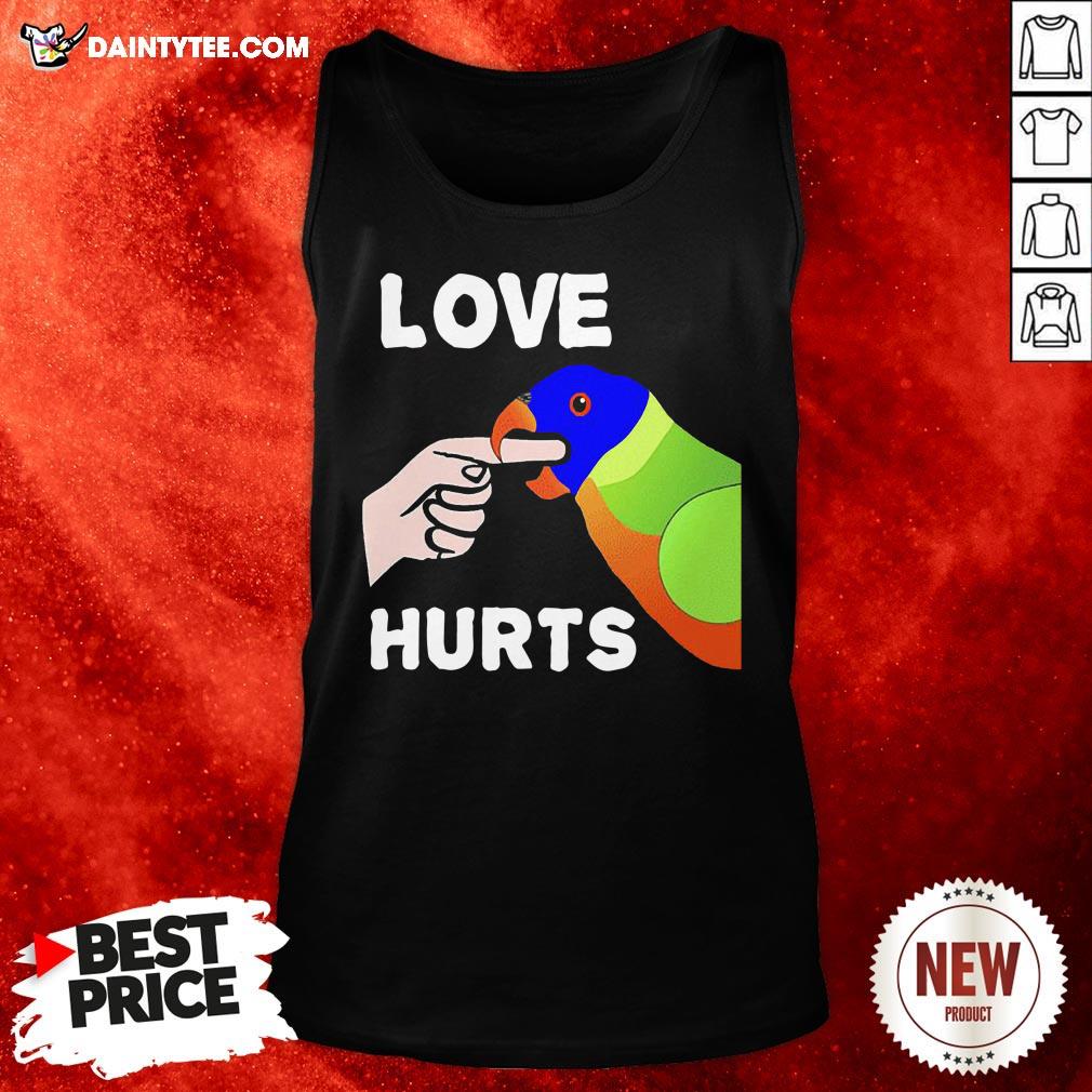 Nice Love Hurts Lorikeet Parrot Biting Tank Top- Design By Daintytee.com Nice Love Hurts Lorikeet Parrot Biting Tank Top- Design By Daintytee.com