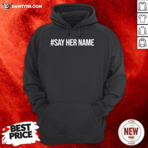 Nice Say Her Name Hoodie