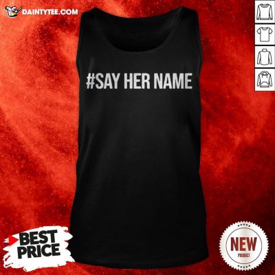 Nice Say Her Name Tank Top