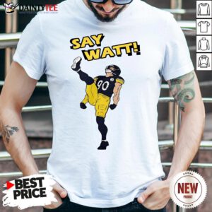 Nice Say Watt 90 Baseball Pittsburgh Steelers Shirt- Design By Daintytee.com