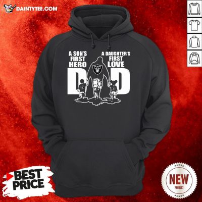 Oakland Raiders Dad A Son S First Hero A Daughter'S First Love Hoodie