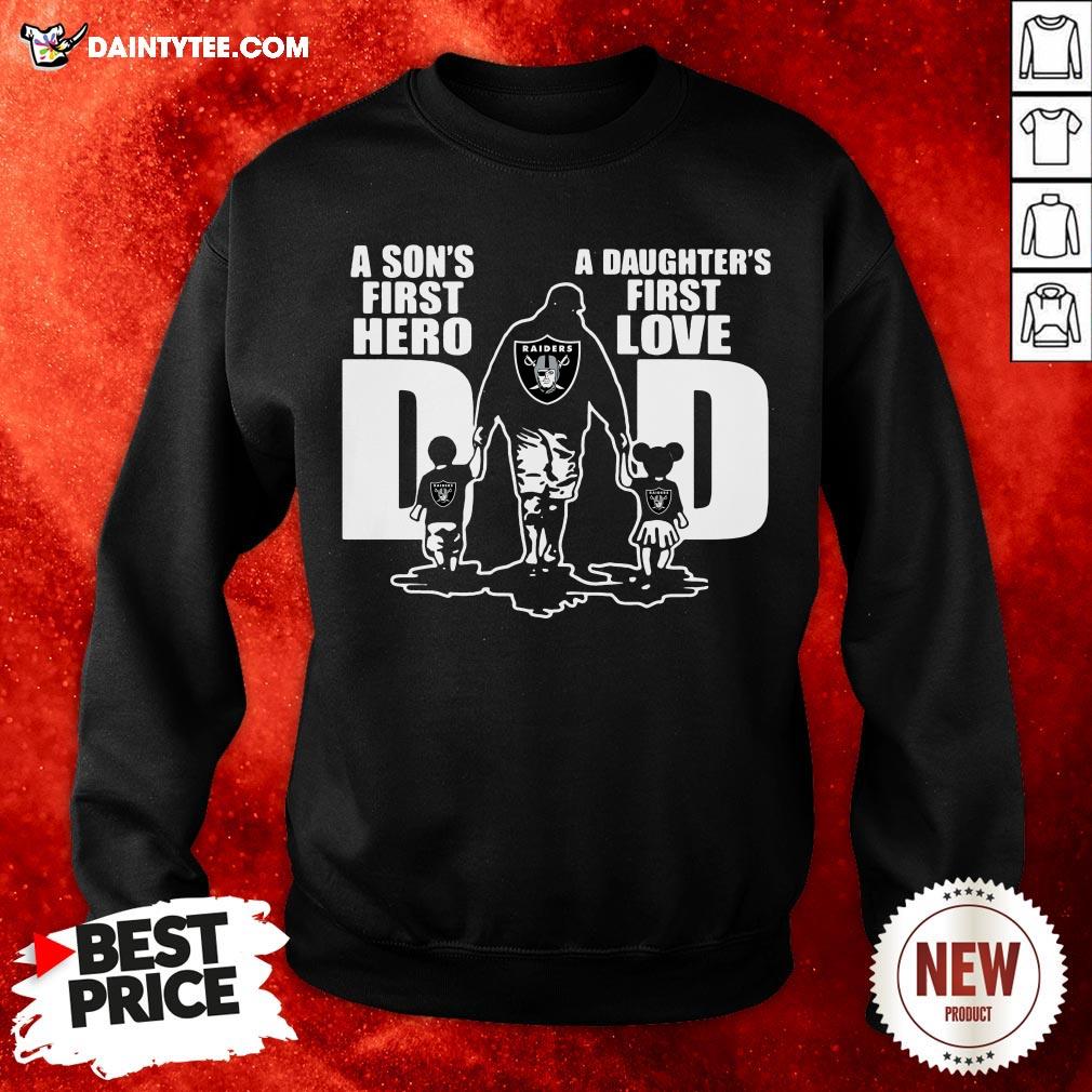 Oakland Raiders Dad A Son S First Hero A Daughter'S First Love Sweatshirt