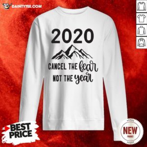 Official 2020 Cancer The Fear Not The Year Sweatshirt- Design By Daintytee.com