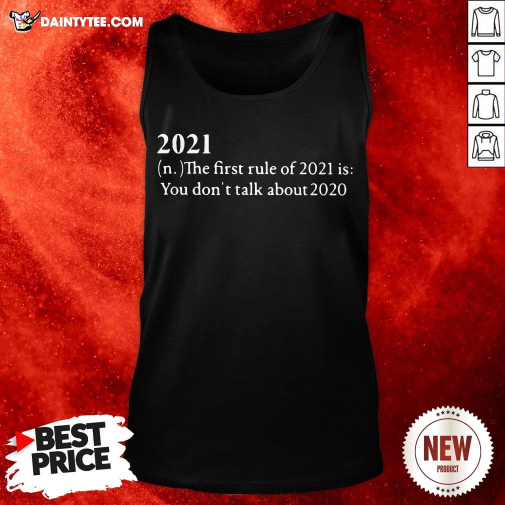Official 2021 The First Rule Of 2021 Is You Don’t Talk About 2020 Tank Top