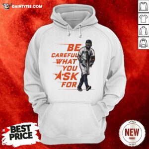 Official Be Careful What You Ask For Hoodie