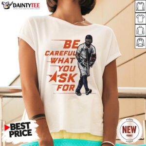 Official Be Careful What You Ask For V Neck