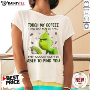 Official Grinch Touch My Coffee I Will Slap You So Hard 2020 V Neck