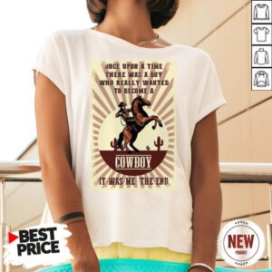 Official Once Upon A Time There Was A Boy Who Really Wanted To Become A Cowboy V Neck