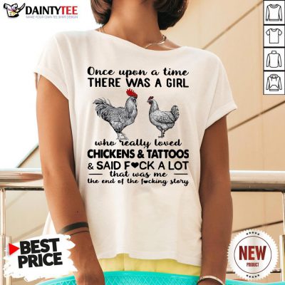 Once Upon A Time There Was A Girl Who Really Loved Chickens And Tattoos And Said Fuck A Lot V Neck