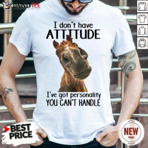 Original Horse I Don’t Have Attitude I’ve Got Personality You Can’t Handle Shirt- Design By Daintytee.com