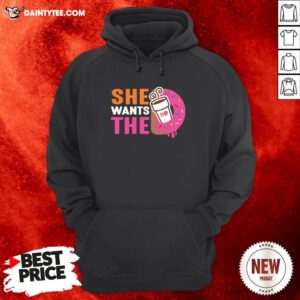 Original She Wants The D Hoodie- Design By Daintytee.com