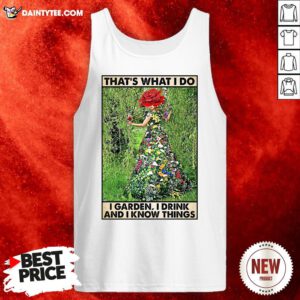Perfect Girl Gardening That’s What I Do I Garden I Drink And Know Things Tank Top- Design By Daintytee.com