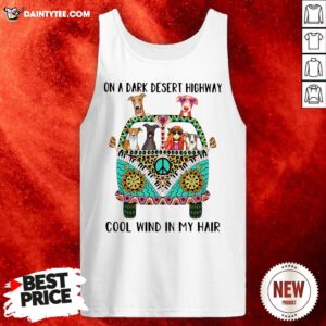 Perfect Hipper Girl And Greyhound On A Dark Desert Highway Cool Wind In My Hair Tank Top- Design By Daintytee.com