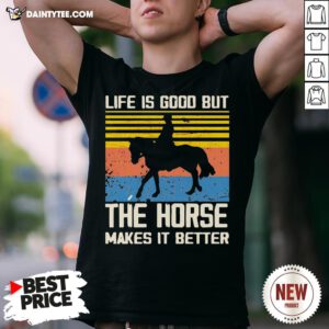 Perfect Life Is Good But The Horse Makes It Better Vintage Shirt- Design By Daintytee.com