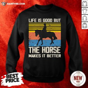 Perfect Life Is Good But The Horse Makes It Better Vintage Sweatshirt- Design By Daintytee.com